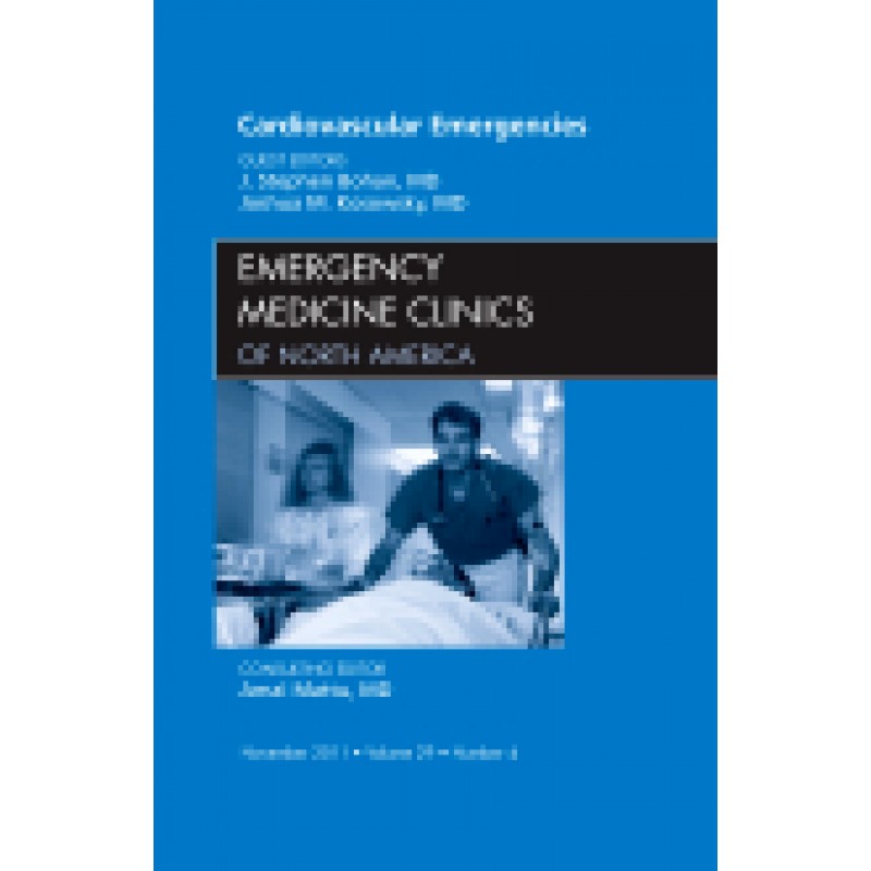 Cardiovascular Emergencies, An Issue of Emergency Medicine Clinics